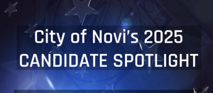 City of Novi 2025 Candidate Spotlight