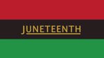 Juneteenth -  Celebration of Freedom